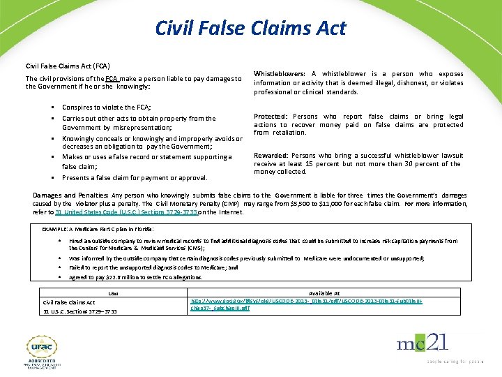 Civil False Claims Act (FCA) The civil provisions of the FCA make a person