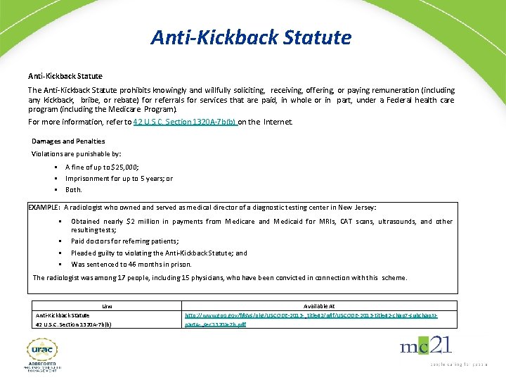 Anti-Kickback Statute The Anti-Kickback Statute prohibits knowingly and willfully soliciting, receiving, offering, or paying