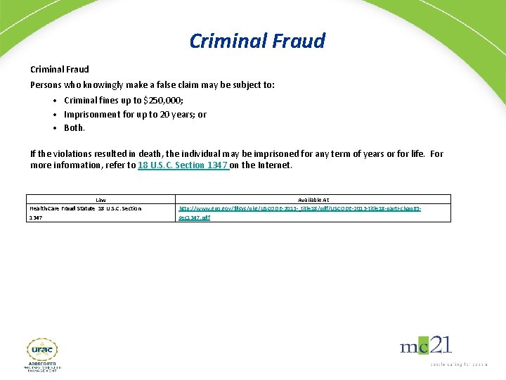 Criminal Fraud Persons who knowingly make a false claim may be subject to: •