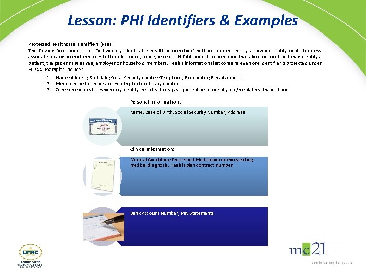 Lesson: PHI Identifiers & Examples Protected Healthcare Identifiers (PHI) The Privacy Rule protects all