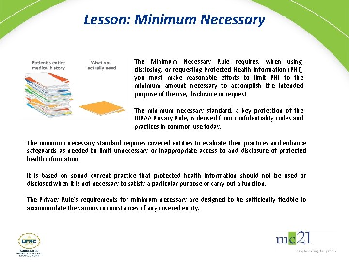 Lesson: Minimum Necessary The Minimum Necessary Rule requires, when using, disclosing, or requesting Protected