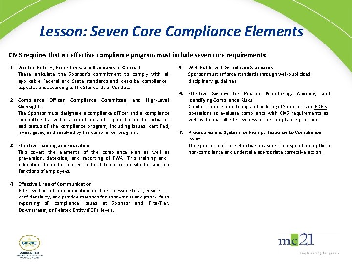 Lesson: Seven Core Compliance Elements CMS requires that an effective compliance program must include