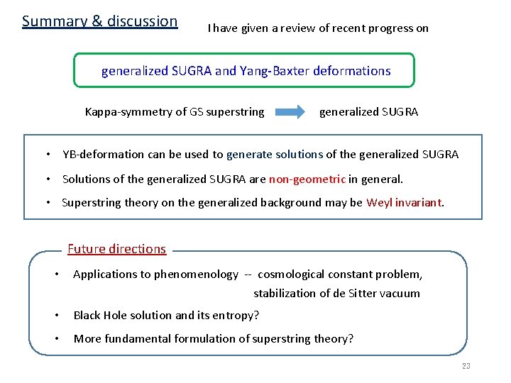 Summary & discussion I have given a review of recent progress on generalized SUGRA