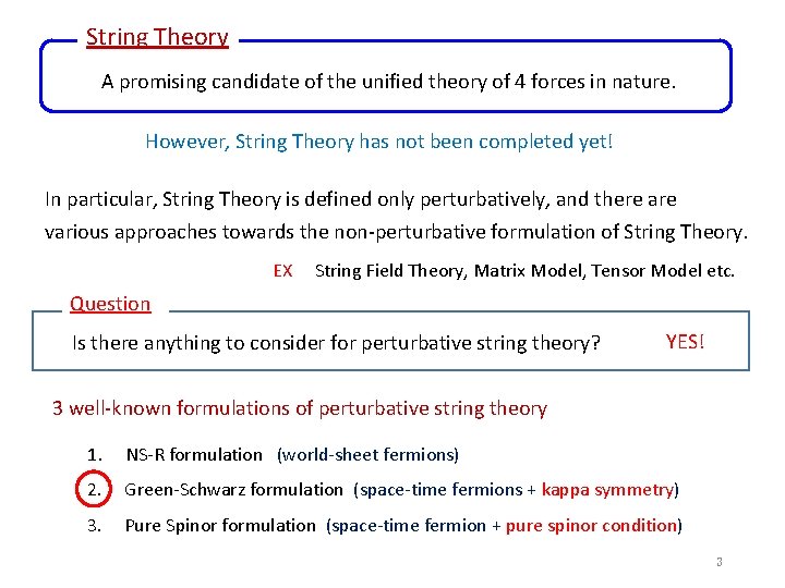 String Theory A promising candidate of the unified theory of 4 forces in nature.