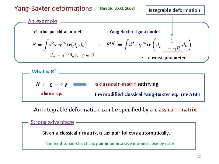 Yang-Baxter deformations [Klimcik, 2002, 2008] Integrable deformation! An example G-principal chiral model Yang-Baxter sigma