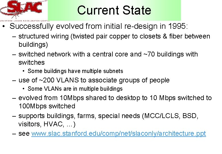 Current State • Successfully evolved from initial re-design in 1995: – structured wiring (twisted