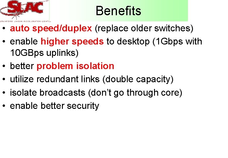 Benefits • auto speed/duplex (replace older switches) • enable higher speeds to desktop (1