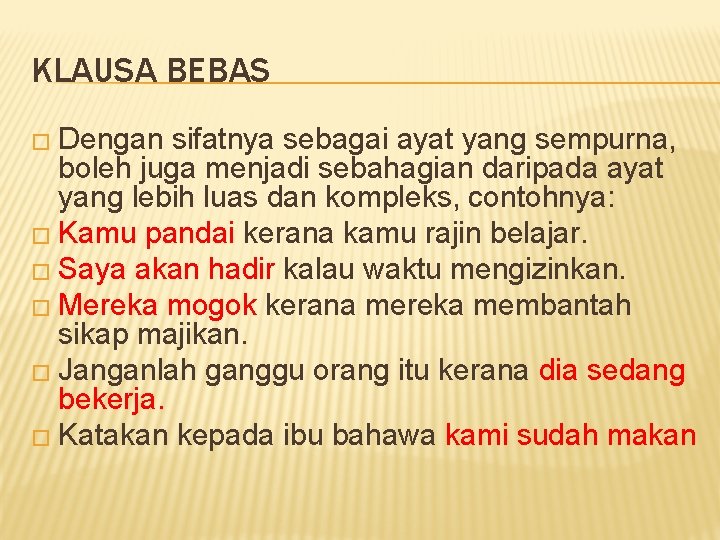 KLAUSA BEBAS � Dengan sifatnya sebagai ayat yang sempurna, boleh juga menjadi sebahagian daripada