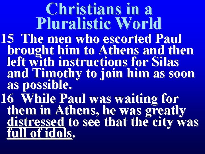 Christians in a Pluralistic World 15 The men who escorted Paul brought him to