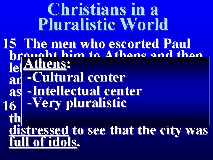 Christians in a Pluralistic World 15 The men who escorted Paul brought him to