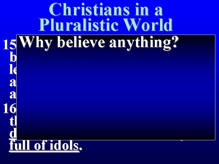 Christians in a Pluralistic World believe 15 Why The men who anything? escorted Paul