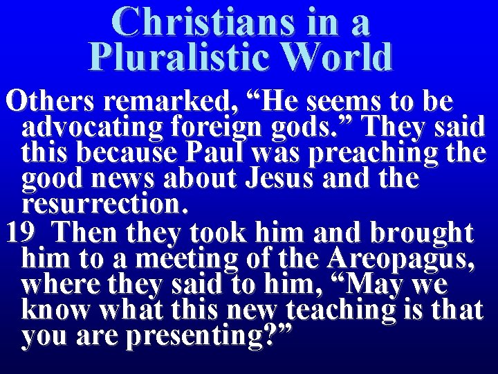 Christians in a Pluralistic World Others remarked, “He seems to be advocating foreign gods.