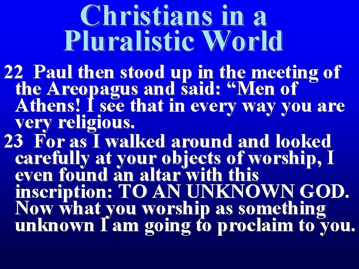 Christians in a Pluralistic World 22 Paul then stood up in the meeting of