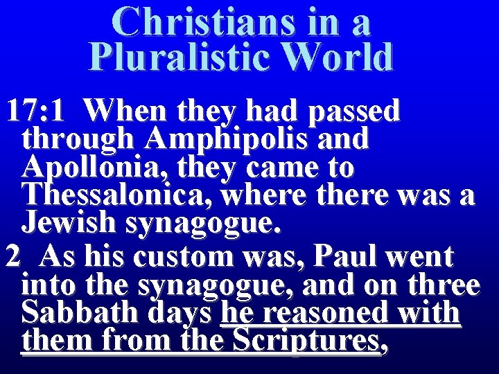 Christians in a Pluralistic World 17: 1 When they had passed through Amphipolis and