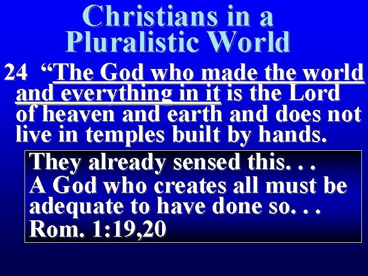 Christians in a Pluralistic World 24 “The God who made the world and everything