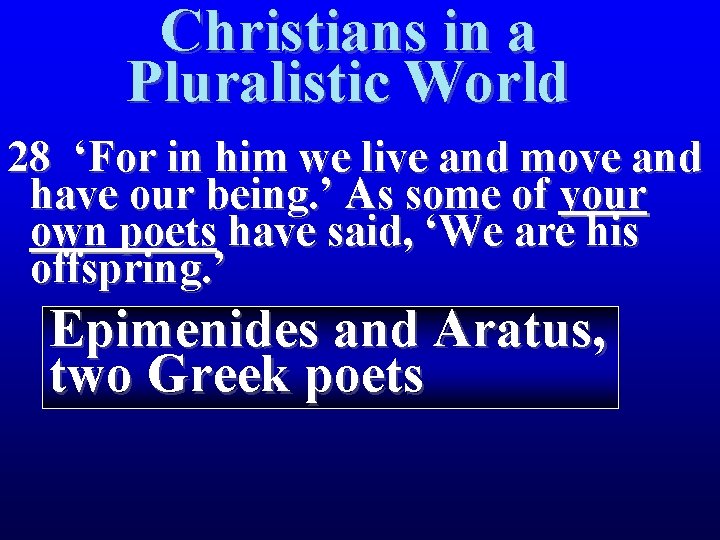Christians in a Pluralistic World 28 ‘For in him we live and move and
