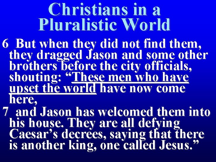 Christians in a Pluralistic World 6 But when they did not find them, they