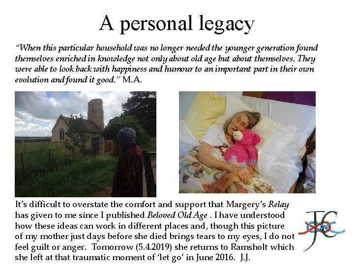 A personal legacy “When this particular household was no longer needed the younger generation