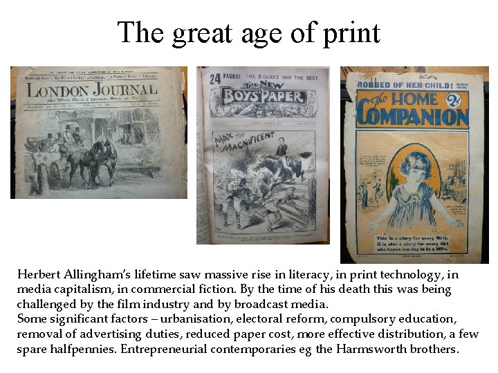 The great age of print Herbert Allingham’s lifetime saw massive rise in literacy, in