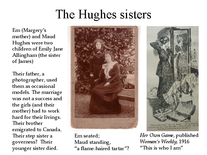 The Hughes sisters Em (Margery’s mother) and Maud Hughes were two children of Emily