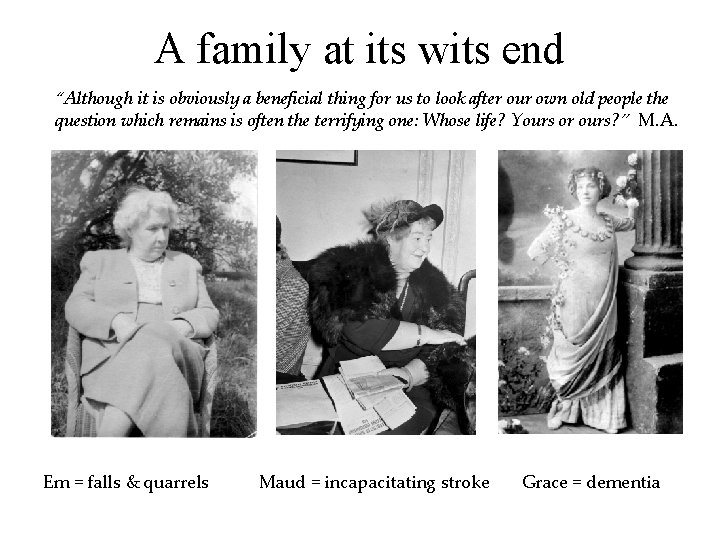 A family at its wits end “Although it is obviously a beneficial thing for