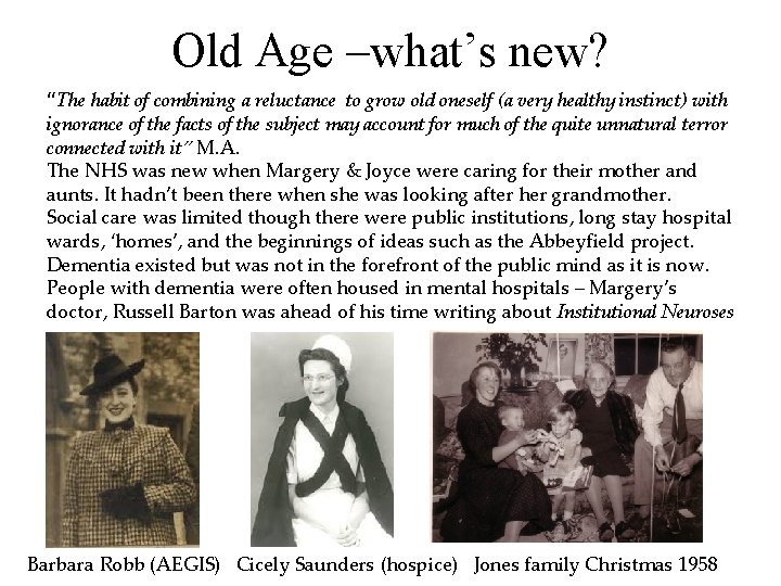 Old Age –what’s new? “The habit of combining a reluctance to grow old oneself