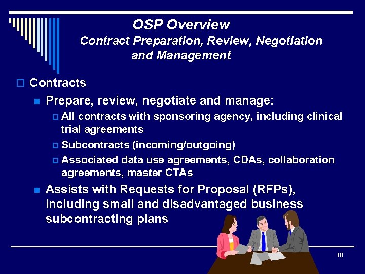 OSP Overview Contract Preparation, Review, Negotiation and Management o Contracts n Prepare, review, negotiate