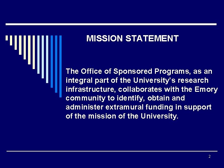 MISSION STATEMENT The Office of Sponsored Programs, as an integral part of the University’s