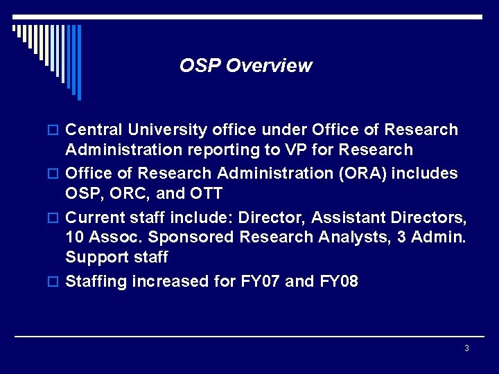 OSP Overview o Central University office under Office of Research Administration reporting to VP