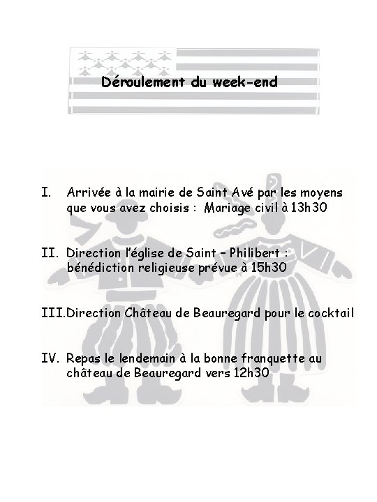 Déroulement du week-end I. Arrivée à la mairie de Saint Avé par les moyens