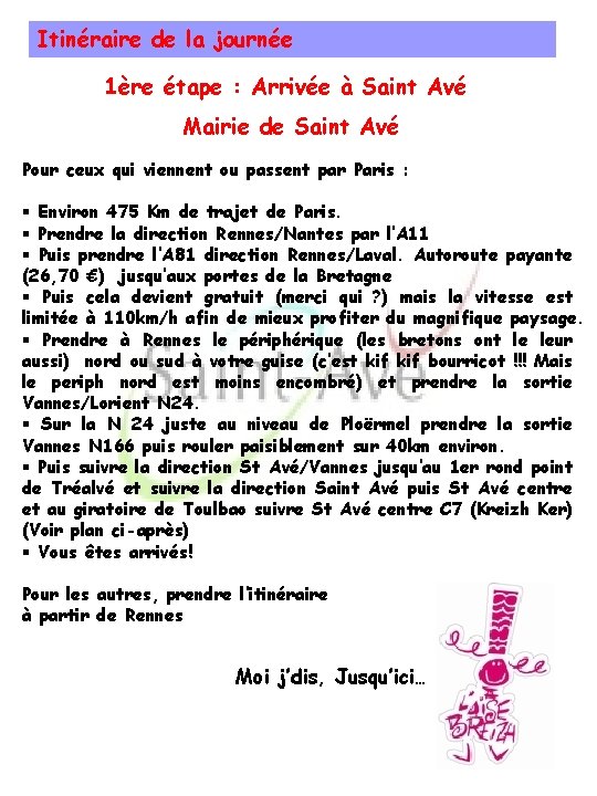 Itinéraire de la journée 1ère étape : Arrivée à Saint Avé Mairie de Saint