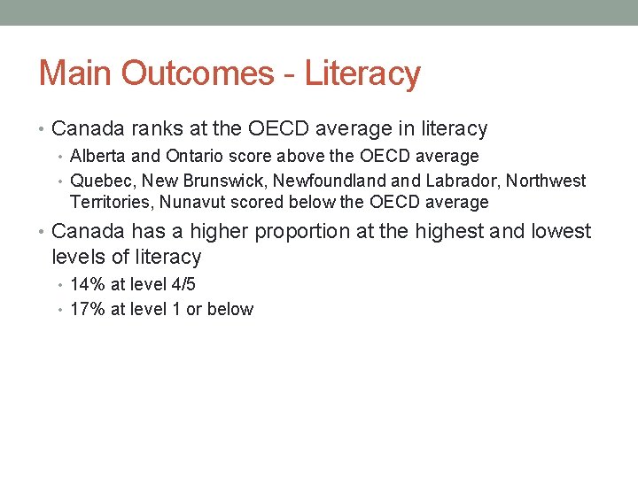 Main Outcomes - Literacy • Canada ranks at the OECD average in literacy •