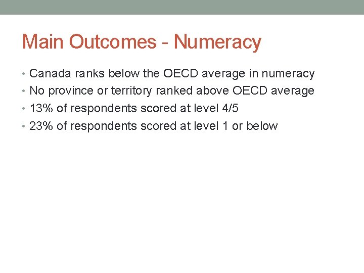 Main Outcomes - Numeracy • Canada ranks below the OECD average in numeracy •