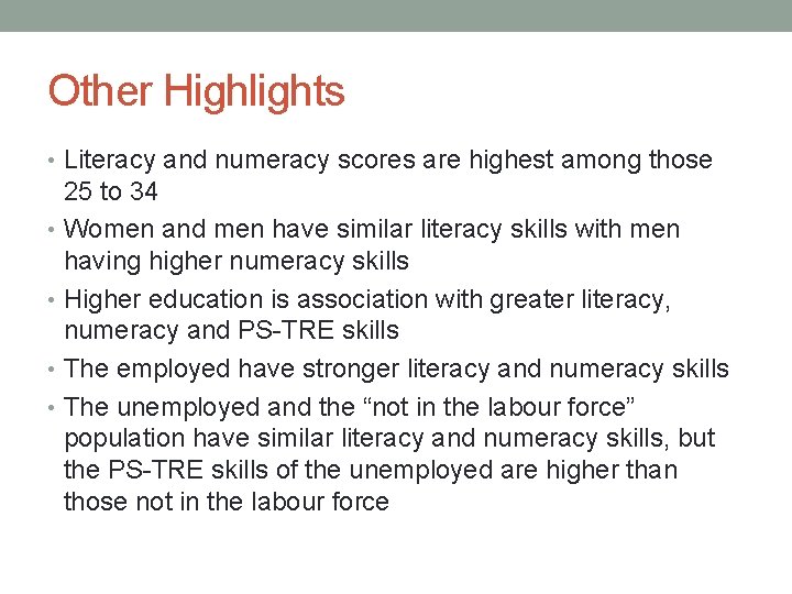 Other Highlights • Literacy and numeracy scores are highest among those 25 to 34