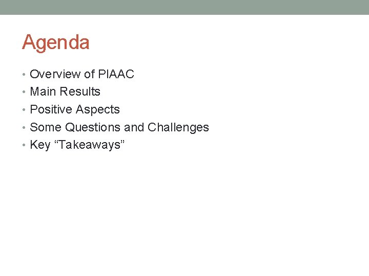 Agenda • Overview of PIAAC • Main Results • Positive Aspects • Some Questions