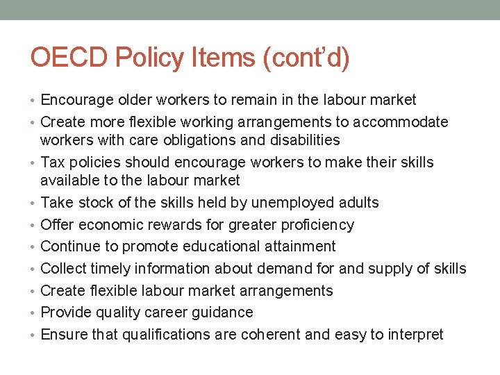OECD Policy Items (cont’d) • Encourage older workers to remain in the labour market