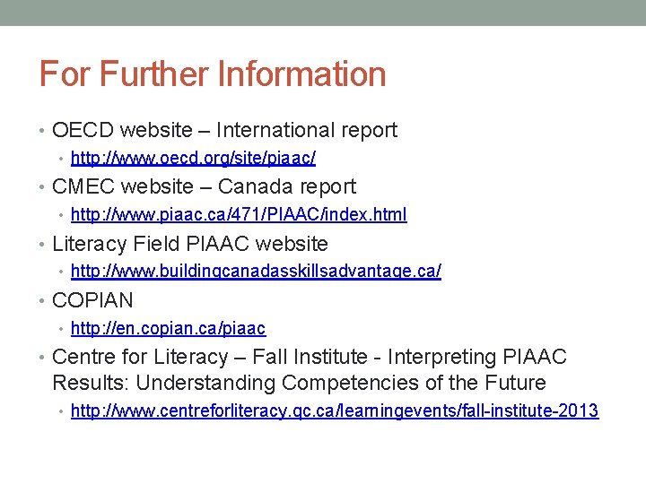 For Further Information • OECD website – International report • http: //www. oecd. org/site/piaac/