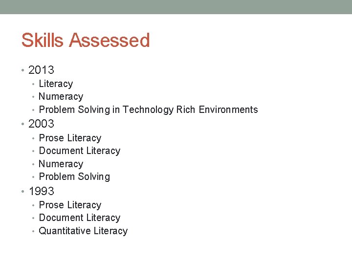 Skills Assessed • 2013 • Literacy • Numeracy • Problem Solving in Technology Rich