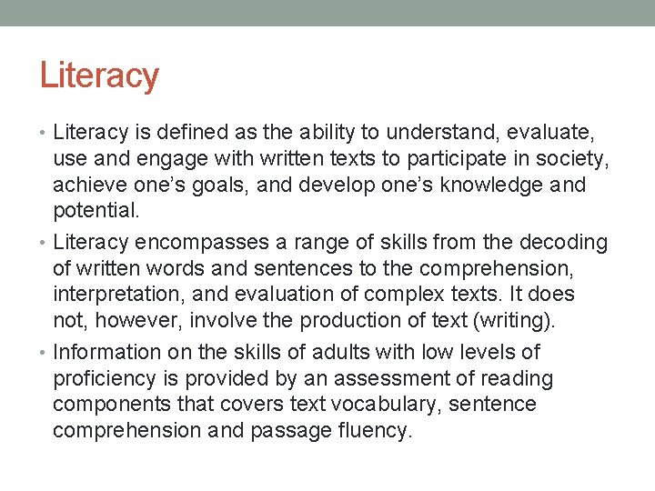 Literacy • Literacy is defined as the ability to understand, evaluate, use and engage