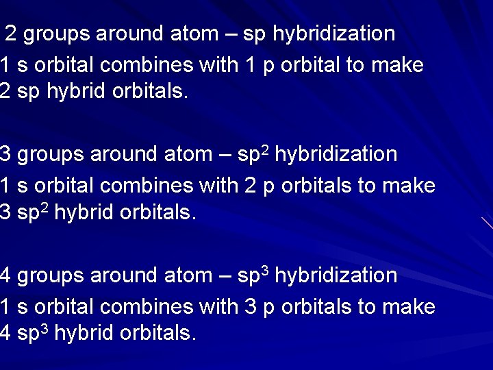 2 groups around atom – sp hybridization 1 s orbital combines with 1 p