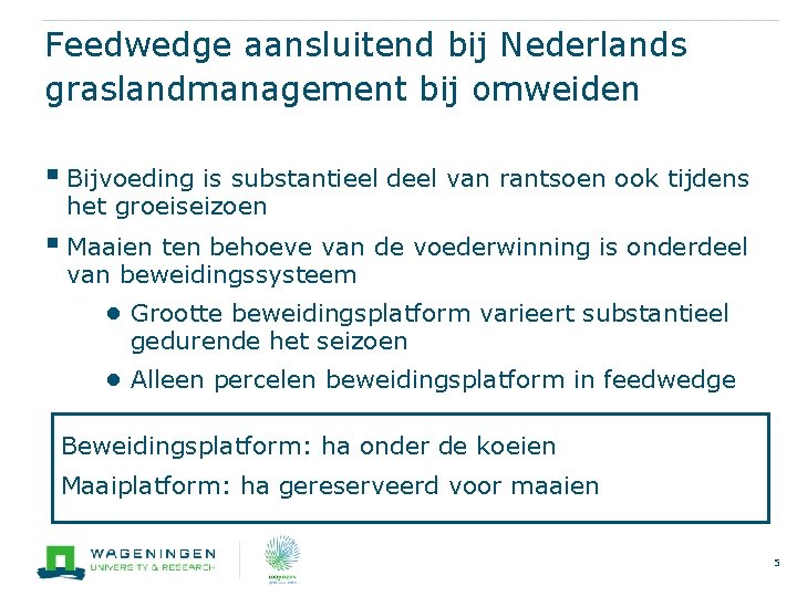 Feedwedge aansluitend bij Nederlands graslandmanagement bij omweiden § Bijvoeding is substantieel deel van rantsoen
