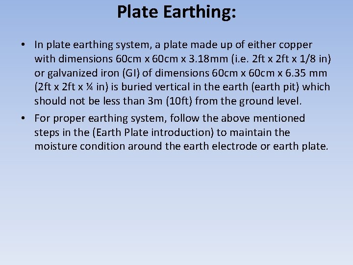 Plate Earthing: • In plate earthing system, a plate made up of either copper