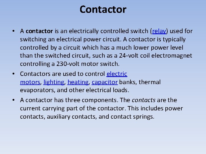 Contactor • A contactor is an electrically controlled switch (relay) used for switching an
