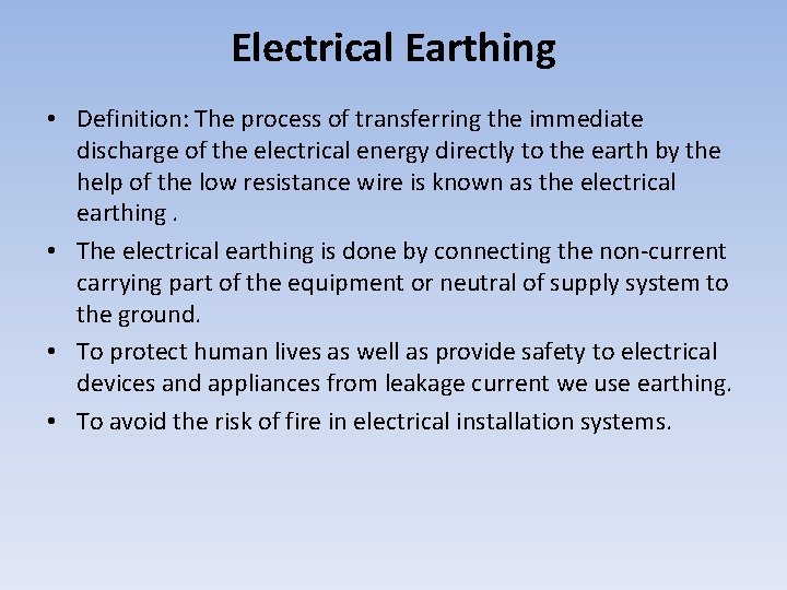 Electrical Earthing • Definition: The process of transferring the immediate discharge of the electrical