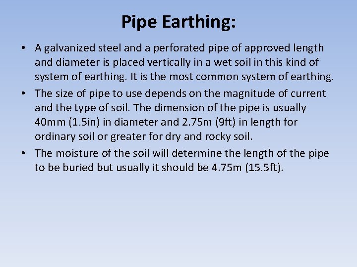 Pipe Earthing: • A galvanized steel and a perforated pipe of approved length and