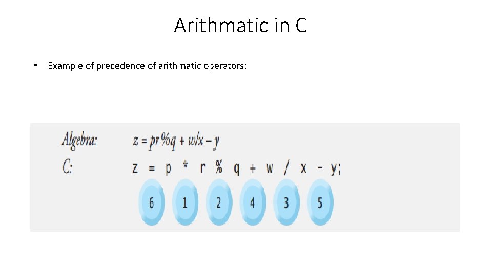 Arithmatic in C • Example of precedence of arithmatic operators: 