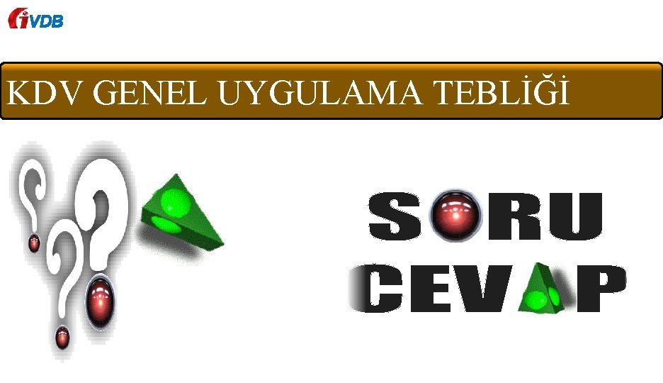 VDB KDV GENEL UYGULAMA TEBLİĞİ 