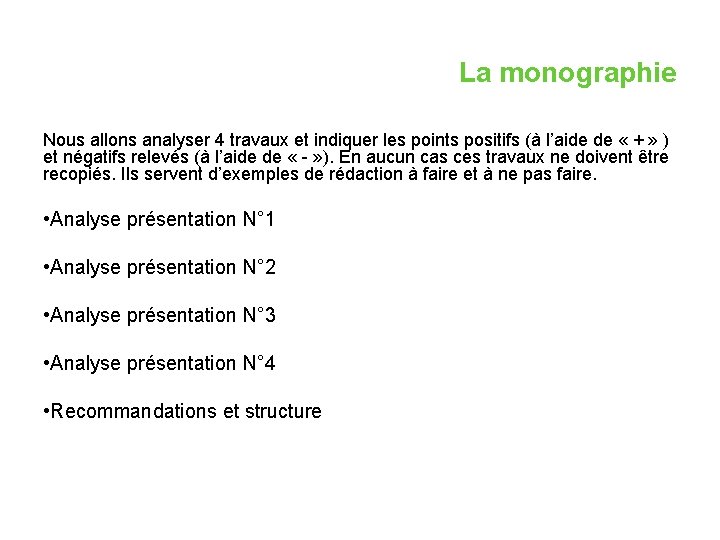 La monographie Nous allons analyser 4 travaux et indiquer les points positifs (à l’aide