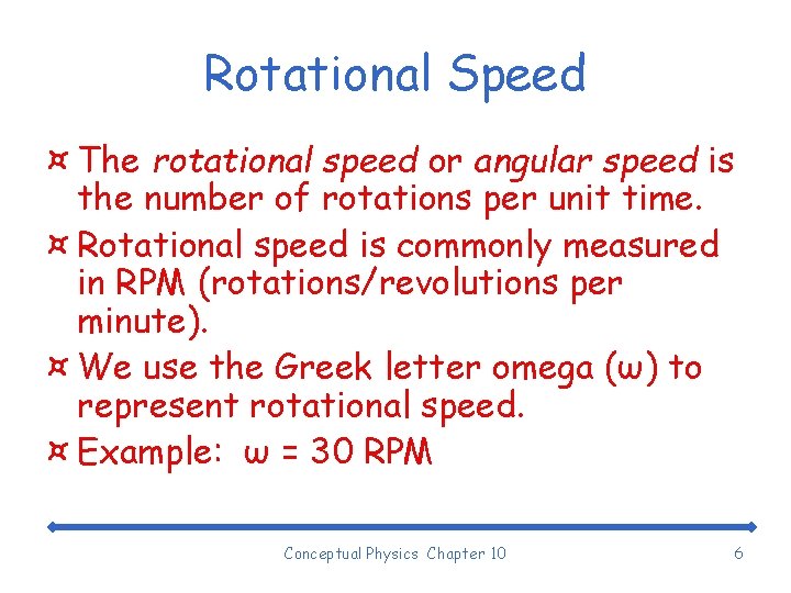 Rotational Speed ¤ The rotational speed or angular speed is the number of rotations