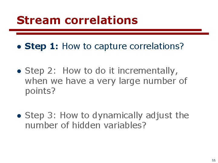 Stream correlations l Step 1: How to capture correlations? l Step 2: How to
